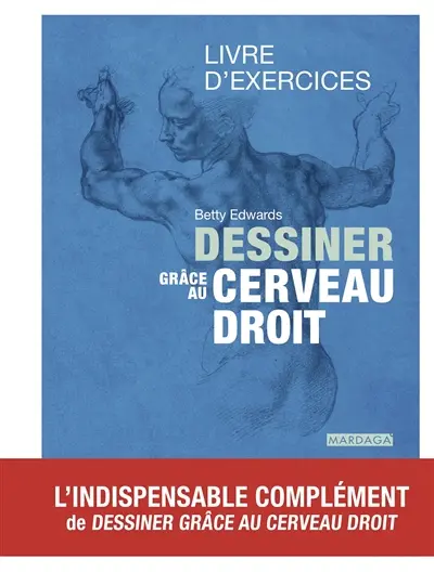 Dessiner grâce au cerveau droit : livre d'exercices