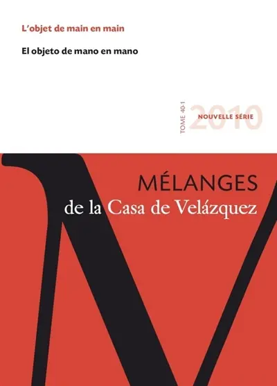 Mélanges de la Casa de Velazquez, n° 40-1. L'objet de main en main. El objeto de mano en mano