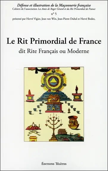 Le Rite français. Le rit primordial de France : dit rite français ou moderne