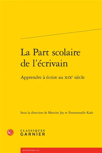 La part scolaire de l'écrivain : apprendre à écrire au XIXe siècle