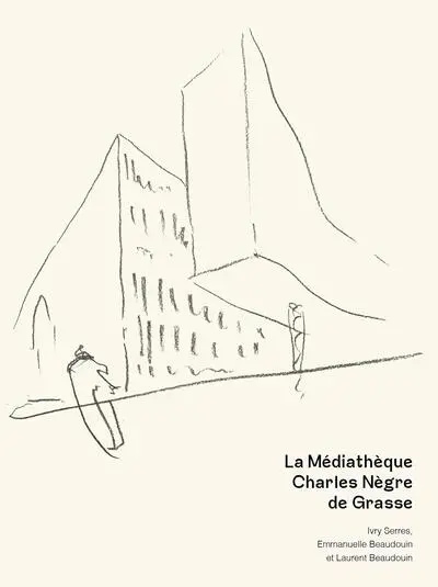 La médiathèque Charles Nègre de Grasse : Ivry Serres, Emmanuelle Beaudouin et Laurent Beaudouin