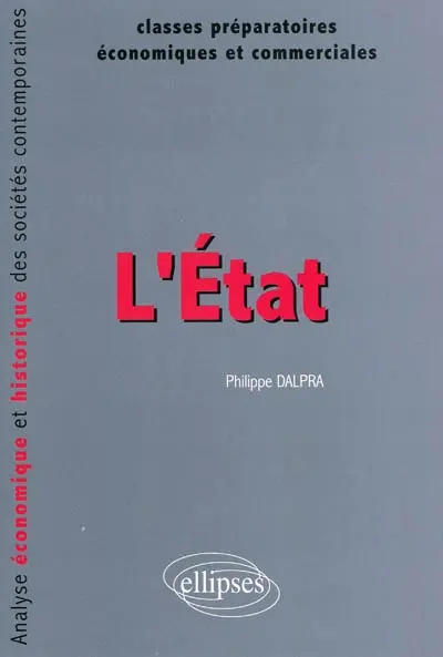 L'Etat : analyse économique et historique des sociétés contemporaines : classes préparatoires économiques et commerciales