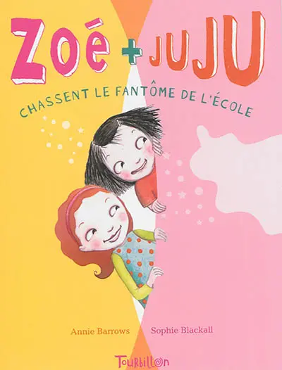Zoé + Juju. Vol. 2. Zoé + Juju chassent le fantôme de l'école