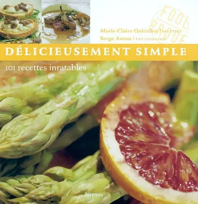Délicieusement simple : 101 recettes inratables