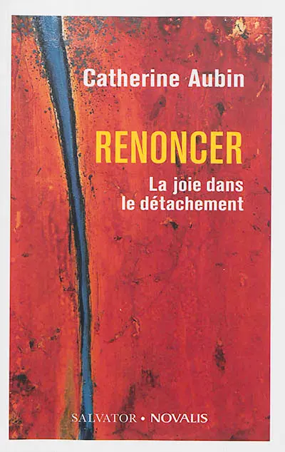 Renoncer : la joie dans le détachement