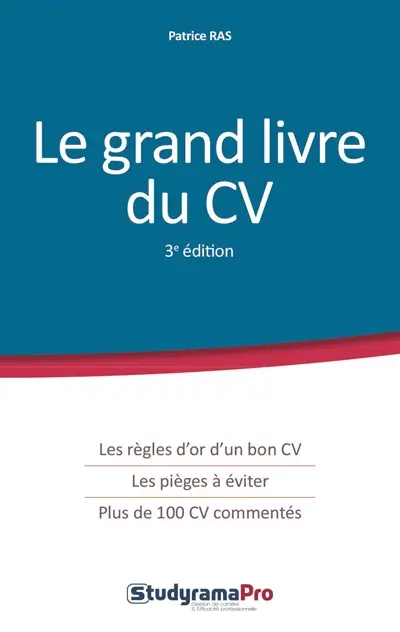 Le grand livre du CV : les règles d'or d'un bon CV, les pièges à éviter, plus de 100 CV commentés