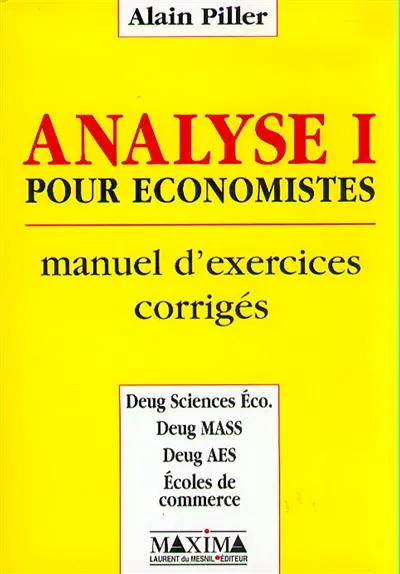 Analyse pour économistes : manuel d'exercices corrigés. Vol. 1