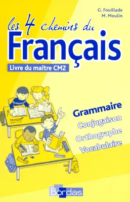 Les 4 chemins du français CM2 : livre du maître