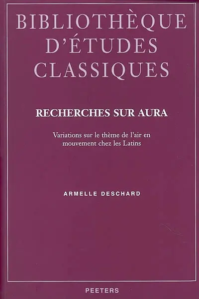 Recherches sur aura : variations sur le thème de l'air en mouvement chez les Latins