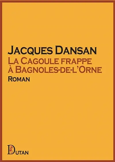 La Cagoule frappe à Bagnoles-de-l'Orne