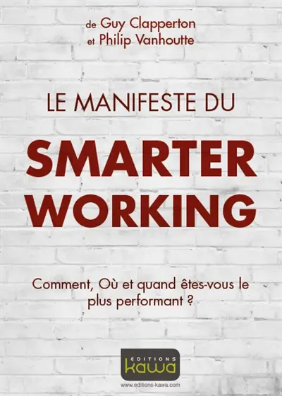 Le manifeste du smarter working : comment, où et quand êtes-vous le plus performant ?