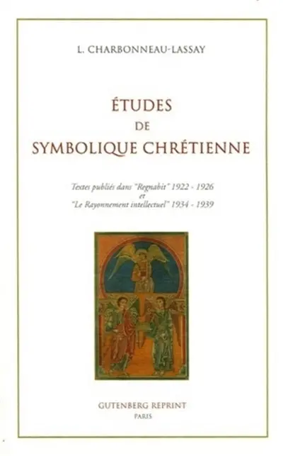 Etudes de symbolique chrétienne (iconographie et symbolique du Coeur de Jésus) : textes publiés dans Regnabit, 1922-1926 et Le Rayonnement intellectuel, 1934-1939