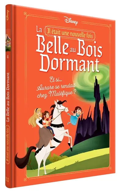 Il était une nouvelle fois. Vol. 4. La belle au bois dormant : et si... Aurore se rendait chez Maléfique ?