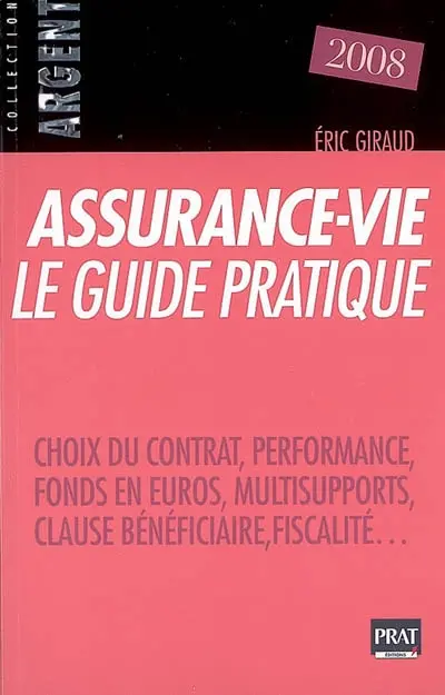 Assurance-vie, le guide pratique : choix du contrat, performance, fonds en euros, multisupports, clause bénéficiaire, fiscalité...