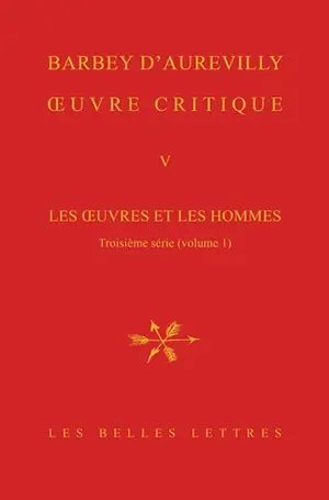 Oeuvre critique. Vol. 5. Les oeuvres et les hommes. Troisième série, 1