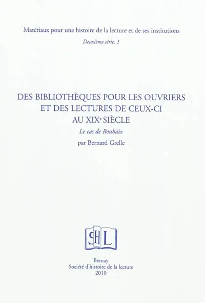 Des bibliothèques pour les ouvriers et des lectures de ceux-ci au XIXe siècle : le cas de Roubaix