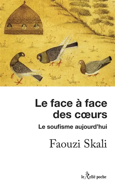 Le face-à-face des coeurs : le soufisme aujourd'hui
