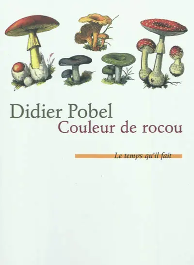 Couleur de rocou ou La saison du poison