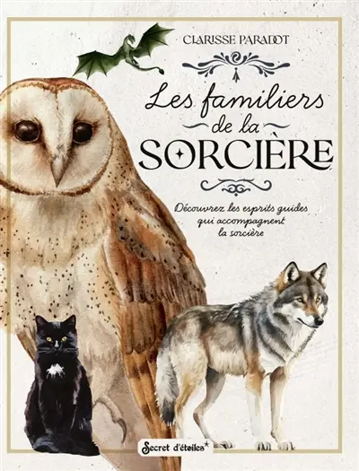 Les familiers de la sorcière : découvrez les esprits guides qui accompagnent la sorcière