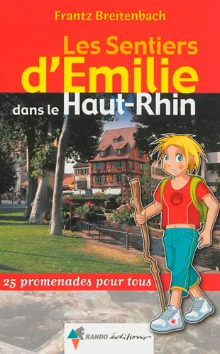 Les sentiers d'Emilie dans le Haut-Rhin : 25 promenades pour tous