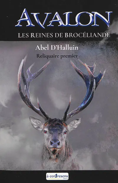 Avalon. Vol. 1. Les reines de Brocéliande : reliquaire premier