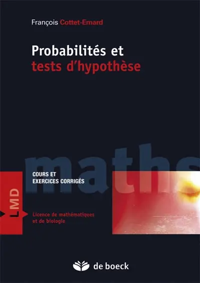 Probabilités et tests d'hypothèses : licence de mathématiques et de biologie : cours et exercices corrigés