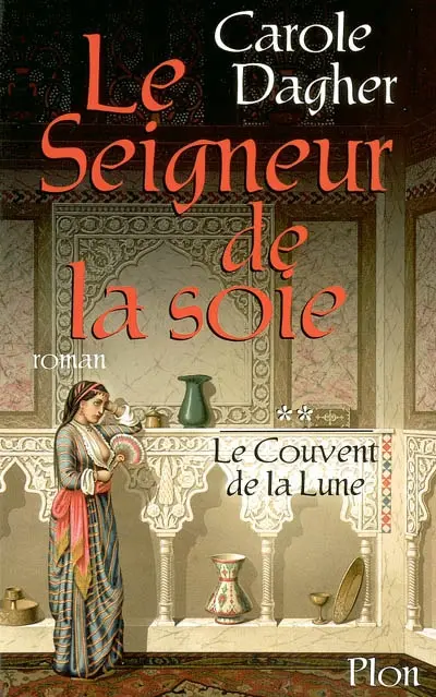 Le couvent de la Lune. Vol. 2. Le seigneur de la soie