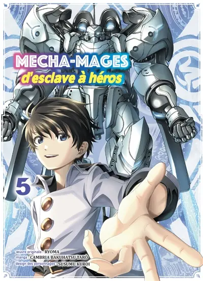 Mecha-mages : d'esclave à héros. Vol. 5