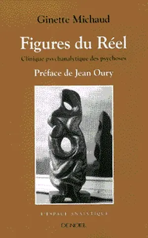 Figures du réel : clinique psychanalytique des psychoses