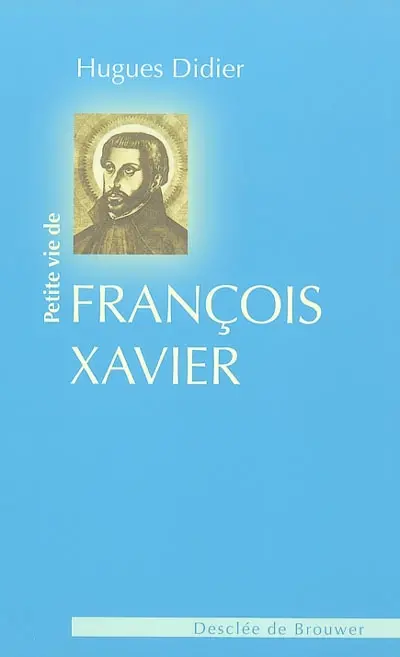 Petite vie de saint François Xavier
