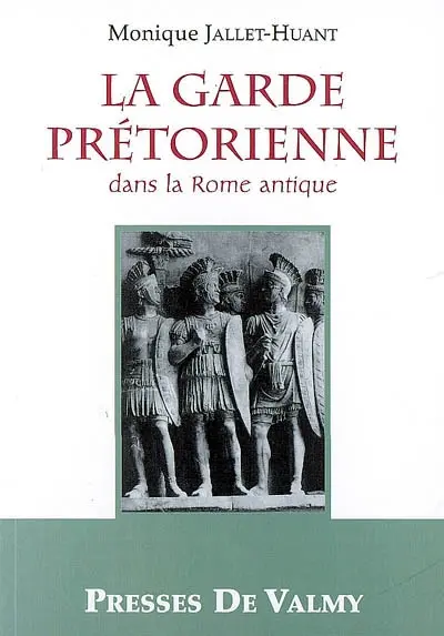 La garde prétorienne dans la Rome antique