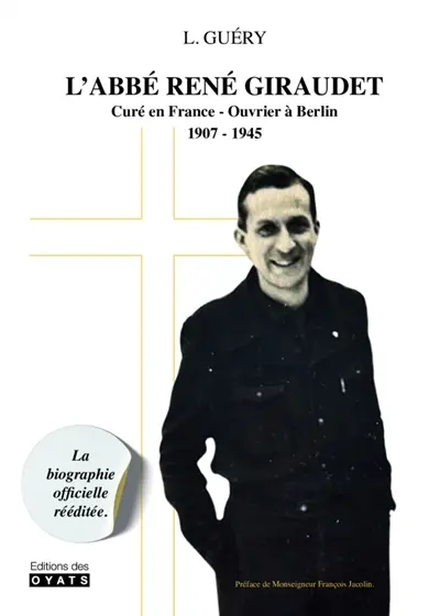 L'abbé René Giraudet : curé en France, ouvrier à Berlin, 1907-1945