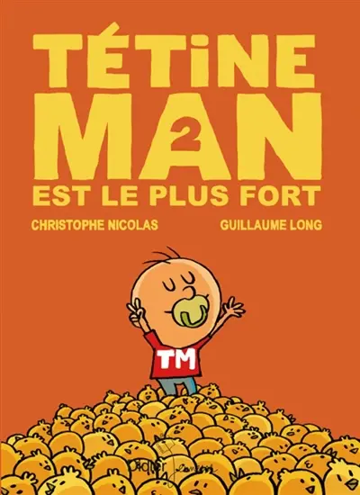 Tétine Man. Vol. 2. Tétine Man est le plus fort