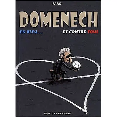 Domenech, en bleu et contre tous
