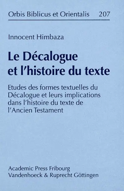 Le Décalogue et l'histoire du texte : études des formes textuelles du Décalogue et leurs implications dans l'histoire du texte de l'Ancien Testament