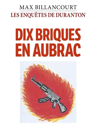 Les Enquêtes de Duranton : Tome 6 : Dix briques en Aubrac