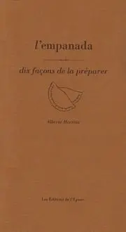 L'empanada : dix façons de la préparer