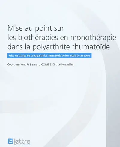 Mise au point sur les biothérapies en monothérapie dans la polyarthrite rhumatoïde : prise en charge de la polyarthrite rhumatoïde active modérée à sévère