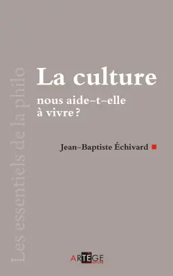 La culture nous aide-t-elle à vivre ?
