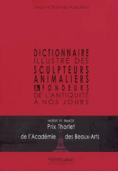 Dictionnaire illustré des sculpteurs animaliers & fondeurs : de l'Antiquité à nos jours