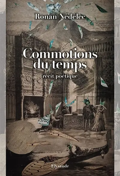Commotions du temps : récit poétique. L'époque des mots et brumes