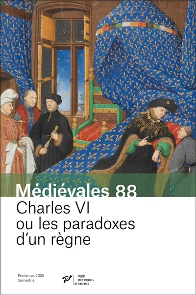 Médiévales, n° 88. Charles VI ou Les paradoxes d'un règne