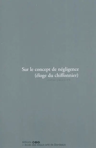 Sur le concept de négligence : éloge du chiffonnier : journée d'étude # 3