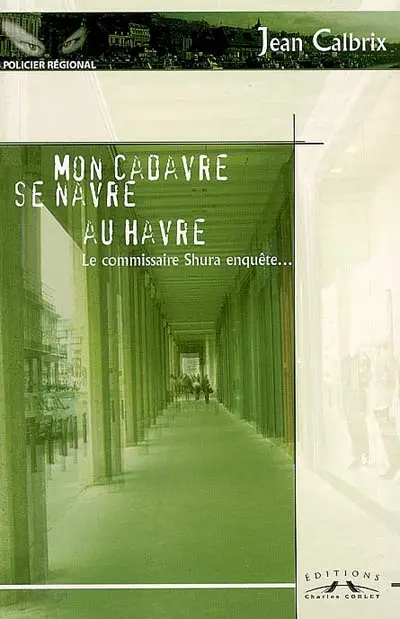 Mon cadavre se navre au Havre : le commissaire Shura enquête...
