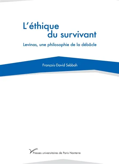 L'éthique du survivant : Levinas, une philosophie de la débâcle
