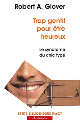 Trop gentil pour être heureux : le syndrome du chic type