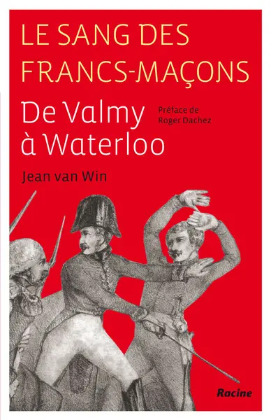 Le sang des francs-maçons : de Valmy à Waterloo