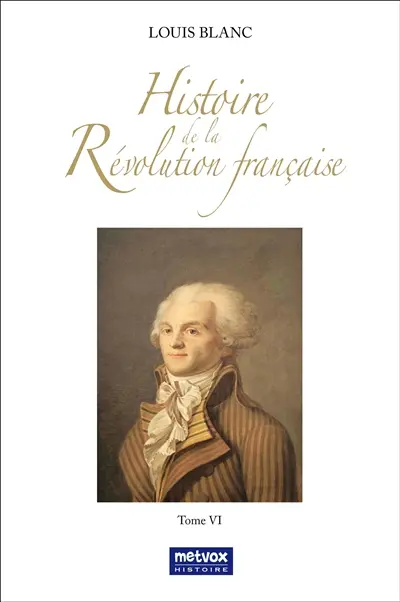 Histoire de la Révolution française : Tome VI