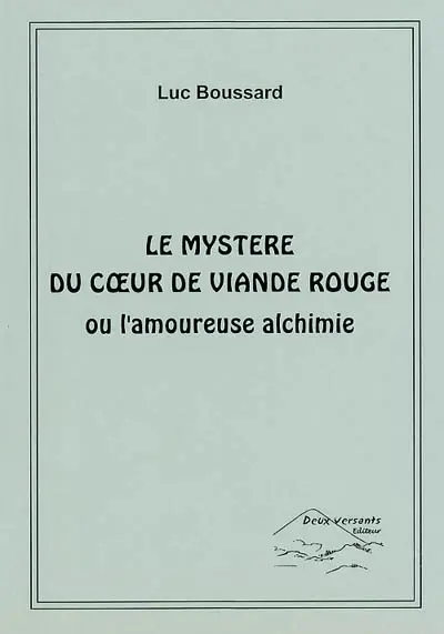 Le mystère du coeur de viande rouge ou l'amoureuse alchimie