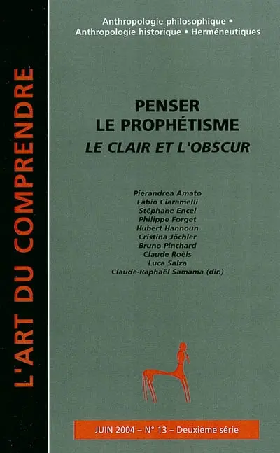 Art du comprendre (L'), deuxième série, n° 13. Penser le prophétisme : le clair et l'obscur